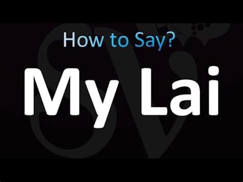 how to pronounce my lai.